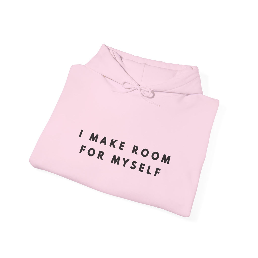 I Make Room for Myself Hoodie