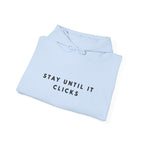 Stay Until It Clicks Motivational Hoodie