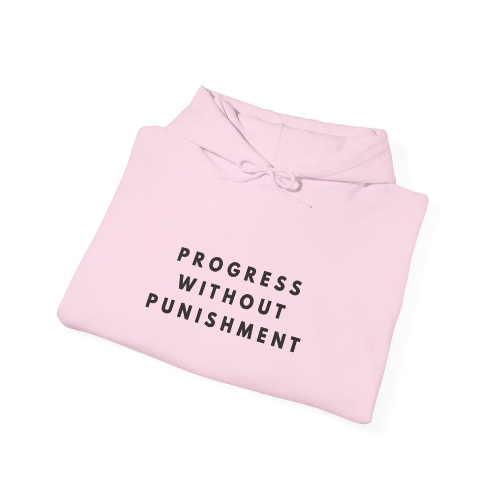 Progress Without Punishment Inspirational Hoodie