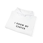 I Know My Center Mindfulness Hoodie