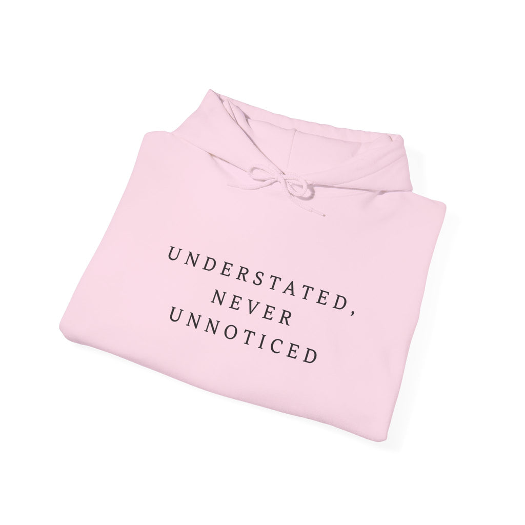 Understated Never Unnoticed Inspirational Hoodie