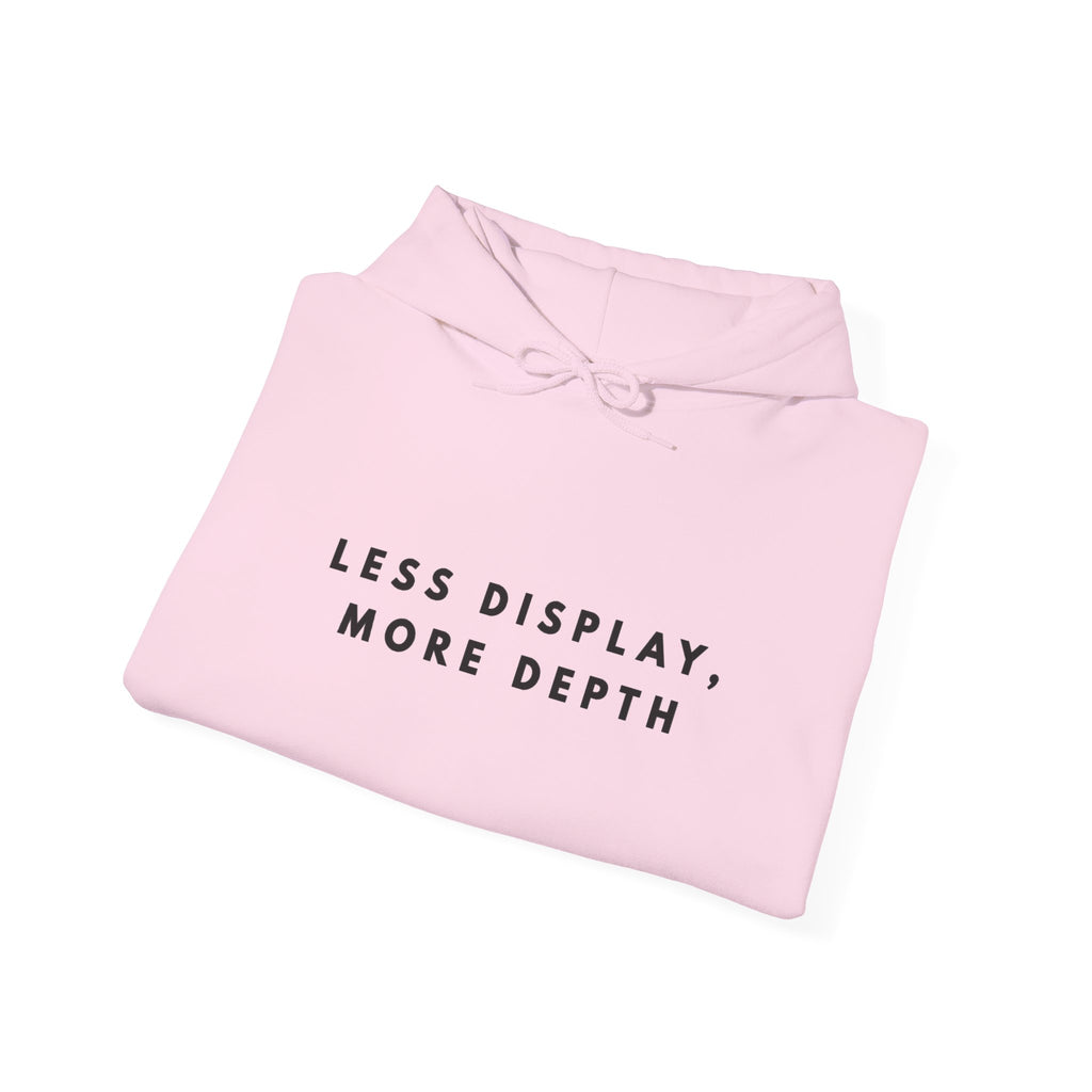 “Less Display, More Depth” Minimalist Quote Hoodie