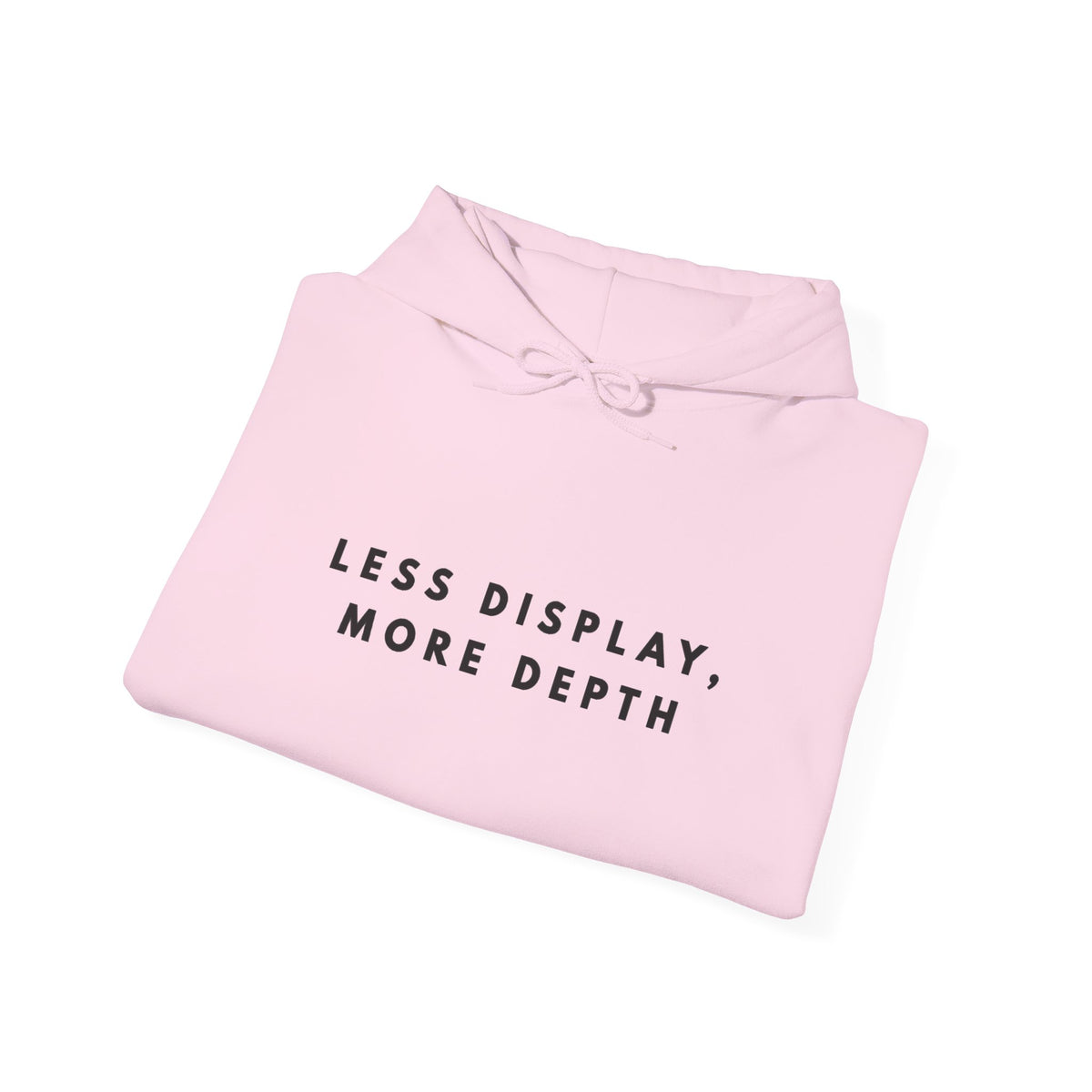 “Less Display, More Depth” Minimalist Quote Hoodie