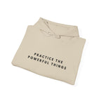 Practice the Powerful Things Inspirational Hoodie