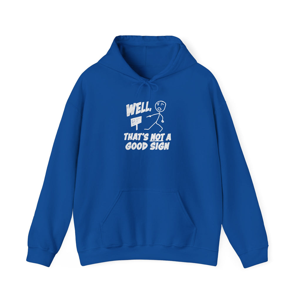 Well, That's Not a Good Sign Funny Graphic Unisex Hoodie