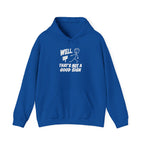 Well, That's Not a Good Sign Funny Graphic Unisex Hoodie