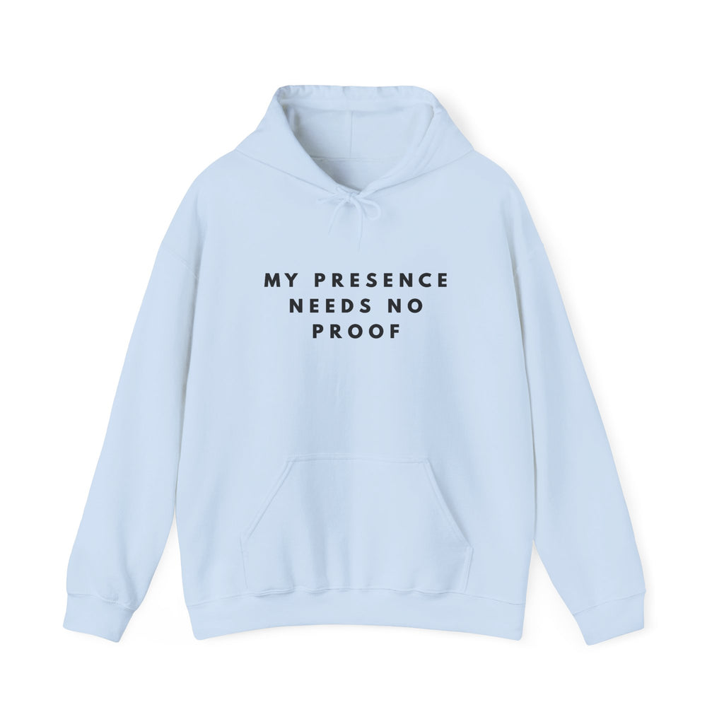“My Presence Needs No Proof” Inspirational Hoodie