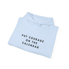 Put Courage on the Calendar Hoodie