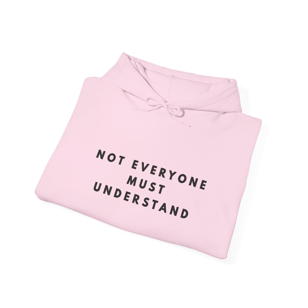 Not Everyone Must Understand Hoodie