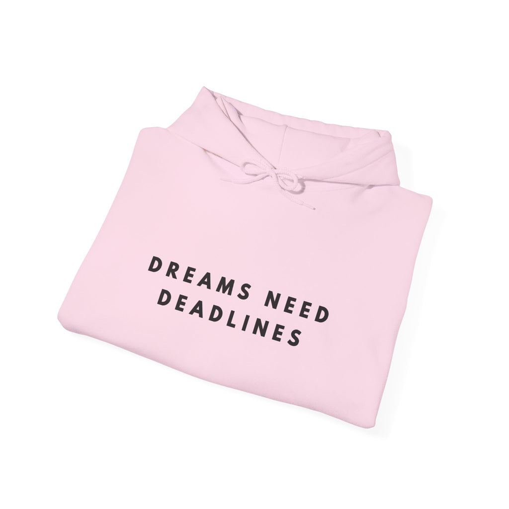 Dreams Need Deadlines Inspirational Hoodie