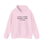 Leave Some Energy for Living Inspirational Hoodie