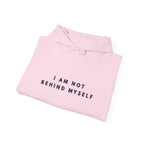 I Am Not Behind Myself Inspirational Hoodie