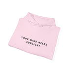 Your Mind Needs Sunlight Inspirational Hoodie