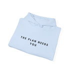 “The Plan Needs You” Motivational Hoodie