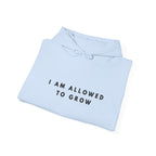 “I Am Allowed to Grow” Inspirational Hoodie