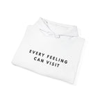 Every Feeling Can Visit Inspirational Hoodie
