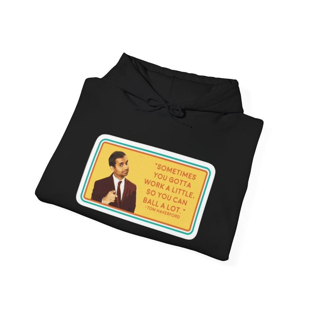 “Sometimes You Gotta Work a Little” Funny Motivational Quote Hoodie