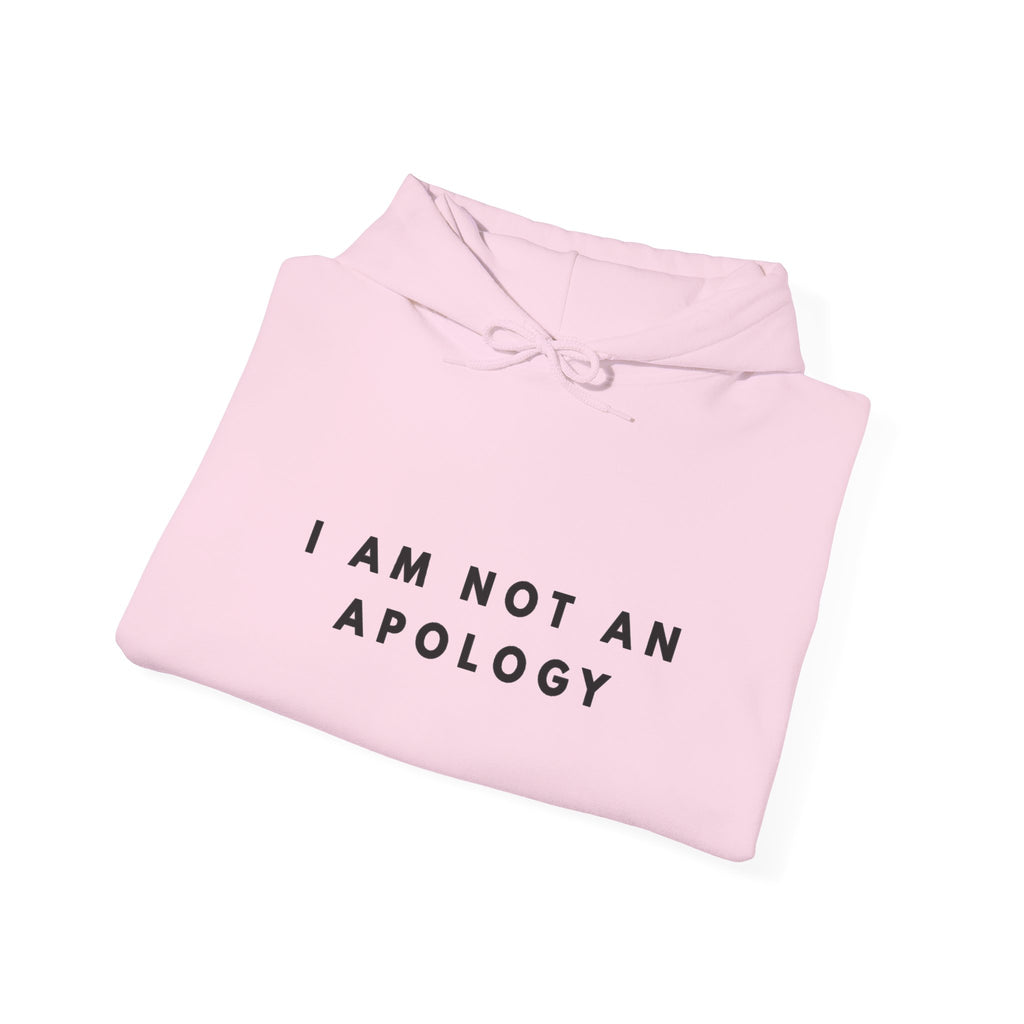 I Am Not an Apology Statement Hoodie