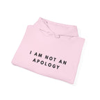 I Am Not an Apology Statement Hoodie