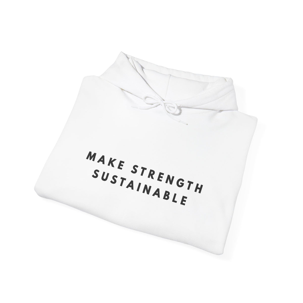 Make Strength Sustainable Motivational Hoodie