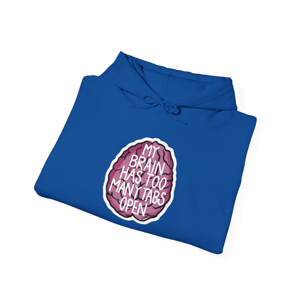 My Brain Has Too Many Tabs Open Funny Mental Health Unisex Hoodie