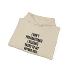 “I Don’t Procrastinate, I Delegate Tasks to My Future Self” Motivation Unisex Hoodie