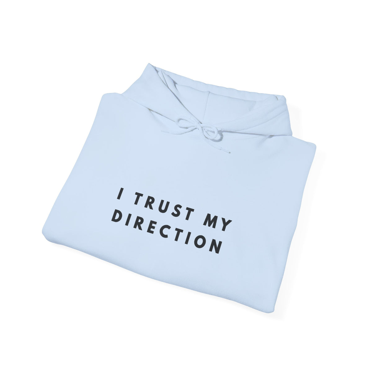 I Trust My Direction Inspirational Quote Hoodie