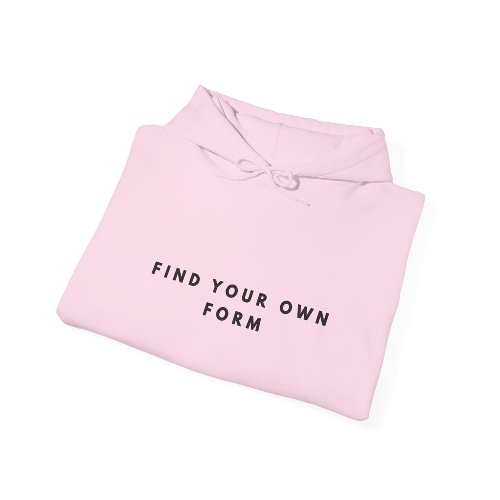 Find Your Own Form Inspirational Hoodie