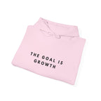 The Goal Is Growth Inspirational Hoodie