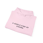 A Gentle Kind of Strong Hoodie