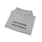 Outgrow Yesterday Hoodie