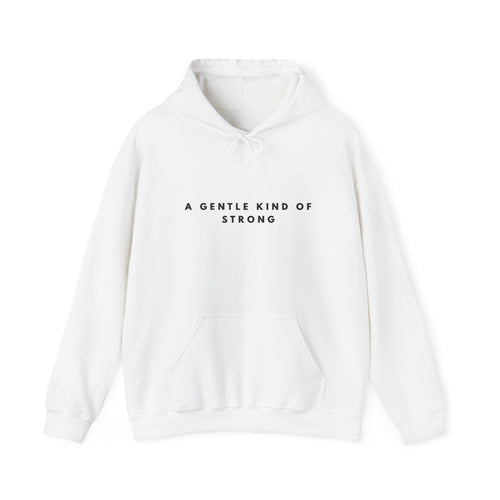 A Gentle Kind of Strong Hoodie