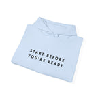 “Start Before You’re Ready” Inspirational Hoodie
