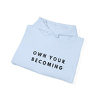 Own Your Becoming Inspirational Motivation Hoodie