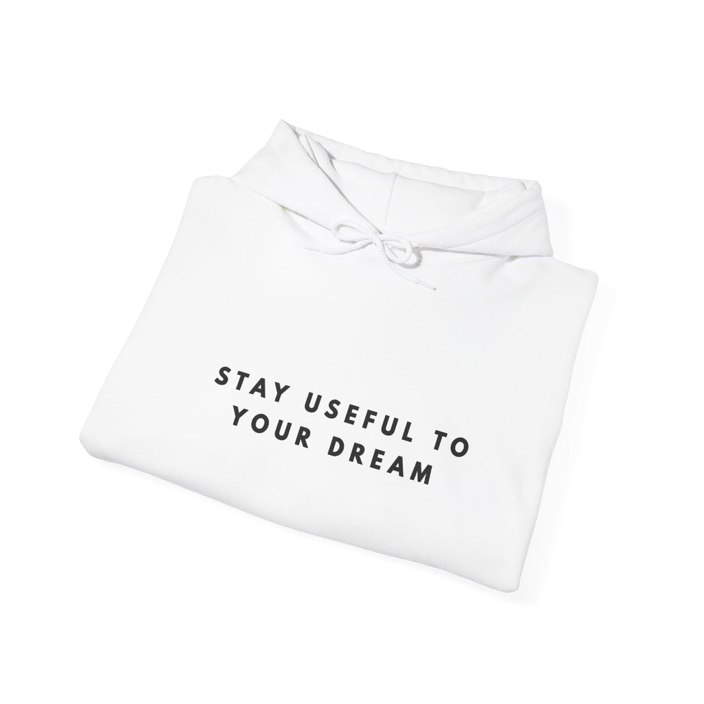 Stay Useful to Your Dream Hoodie