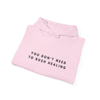 You Don’t Need to Rush Healing Hoodie