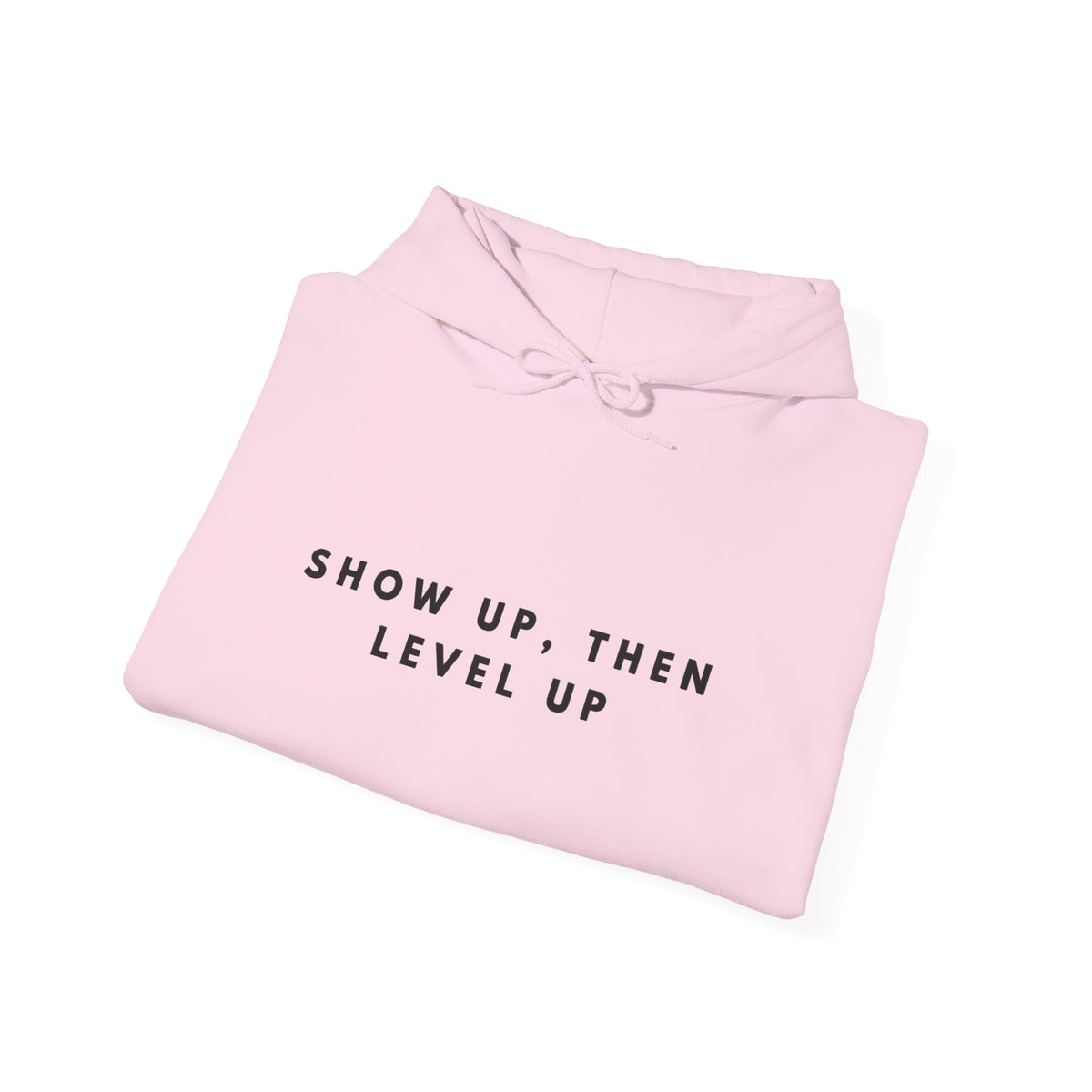 “Show Up, Then Level Up” Motivational Hoodie