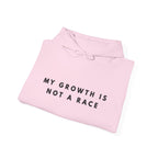 My Growth Is Not a Race Hoodie