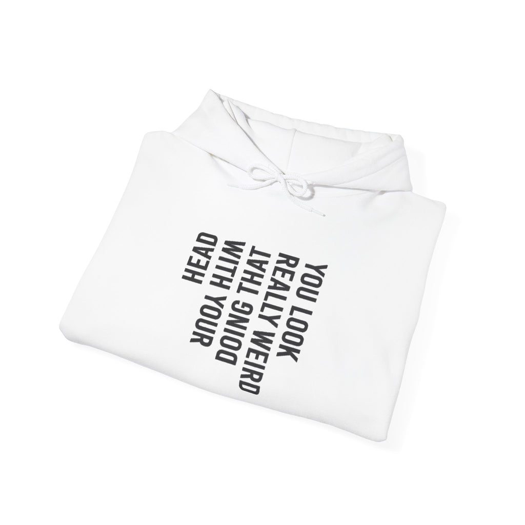 “You Look Pretty Weird” Funny Quote Unisex Hoodie