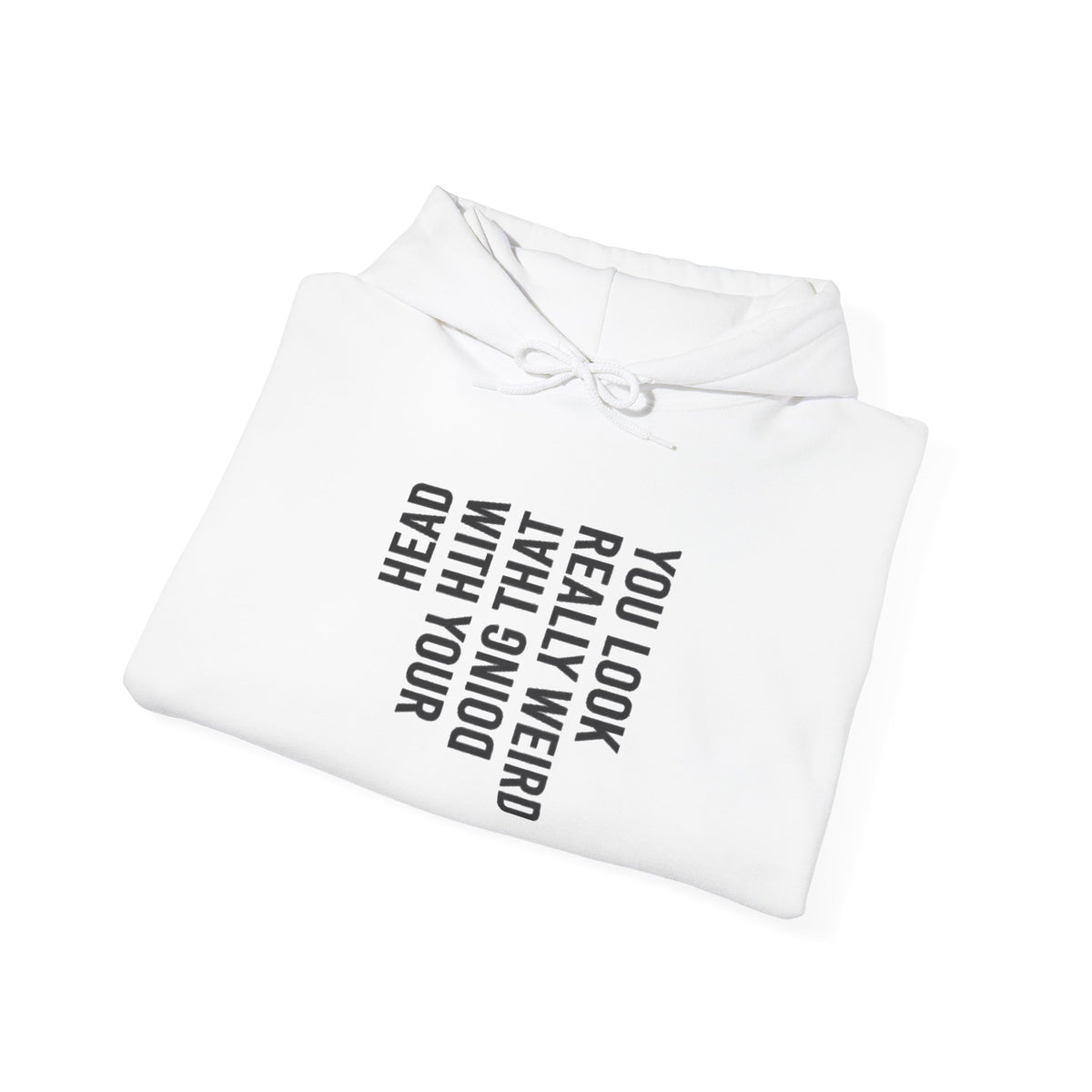 “You Look Pretty Weird” Funny Quote Unisex Hoodie