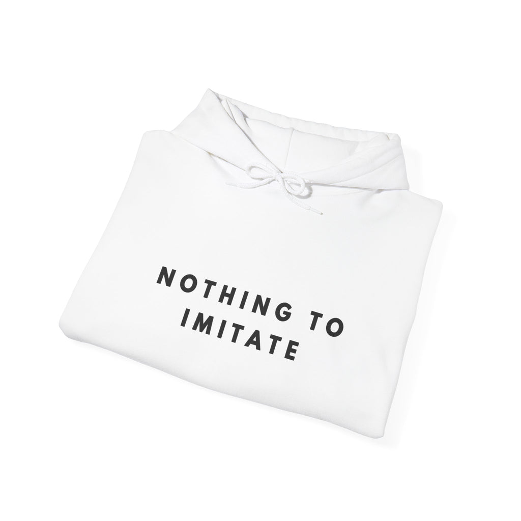 Nothing to Imitate Hoodie
