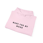Made for My Mood Hoodie
