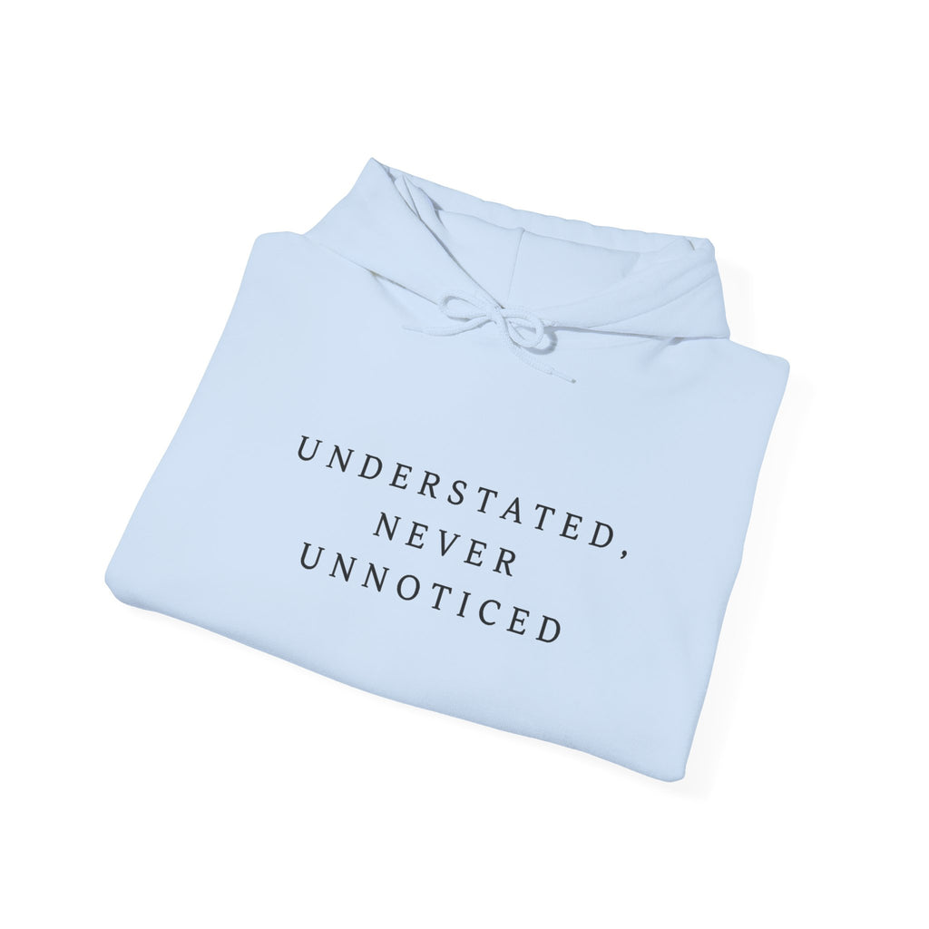 Understated Never Unnoticed Inspirational Hoodie