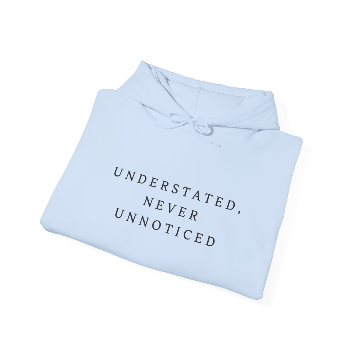 Understated Never Unnoticed Inspirational Hoodie