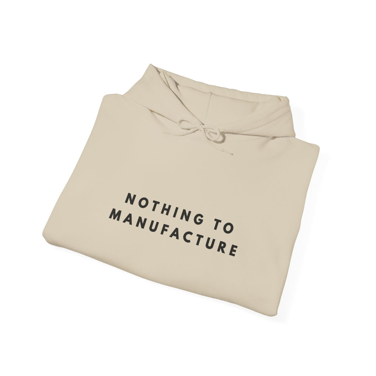 Nothing to Manufacture Statement Hoodie