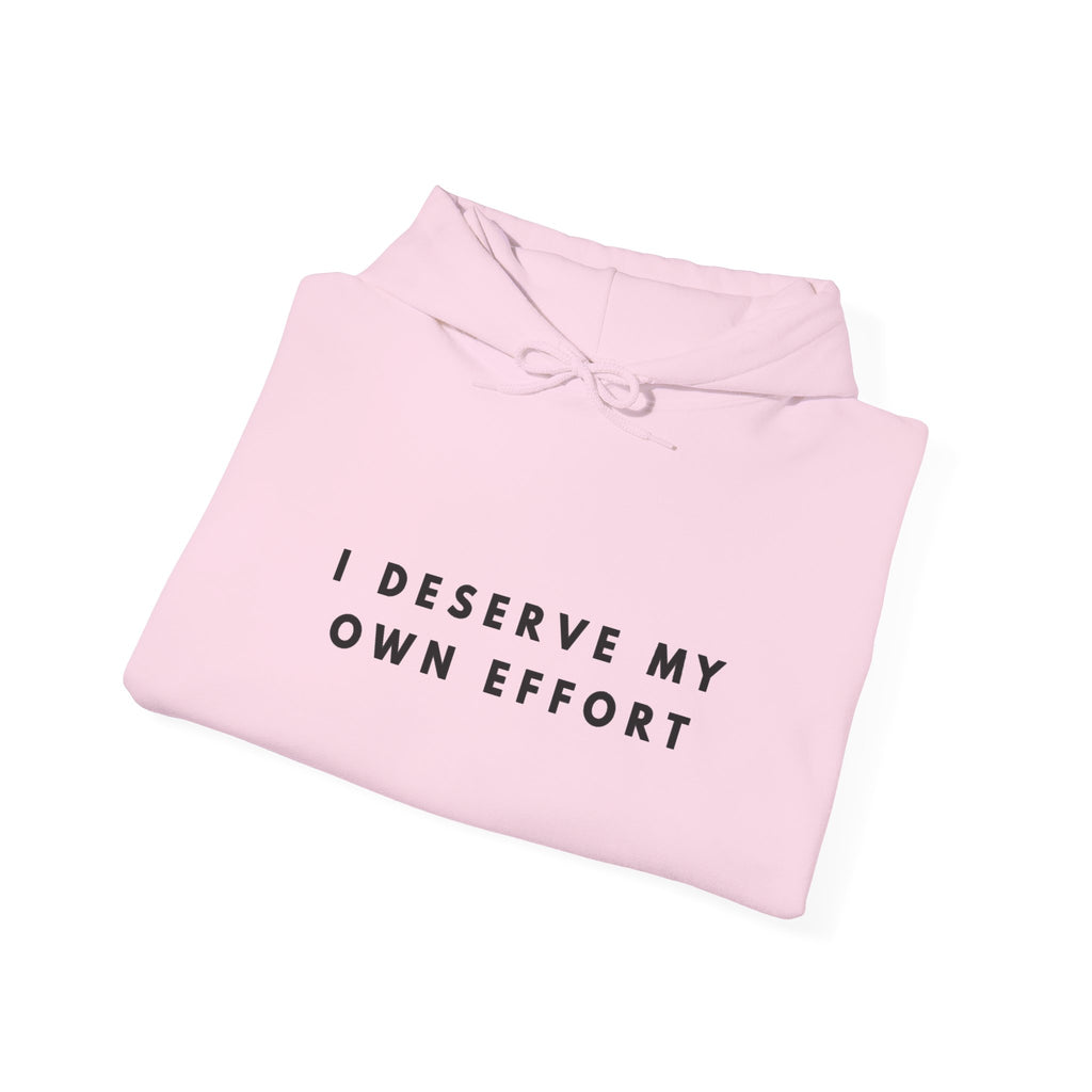 I Deserve My Own Effort Motivational Hoodie