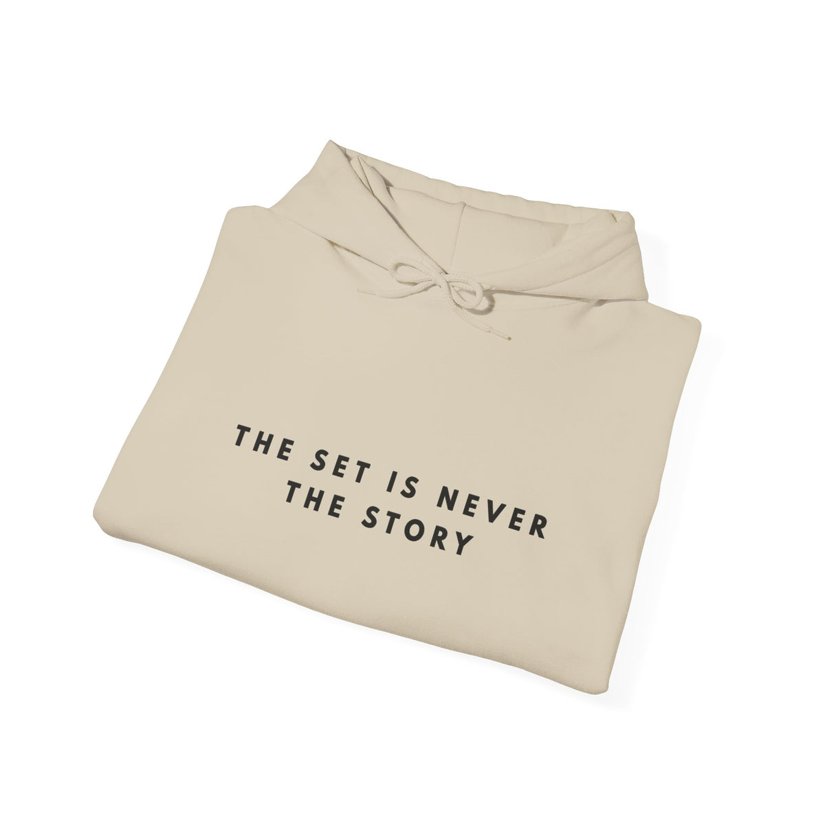 The Set Is Never the Story Inspirational Hoodie