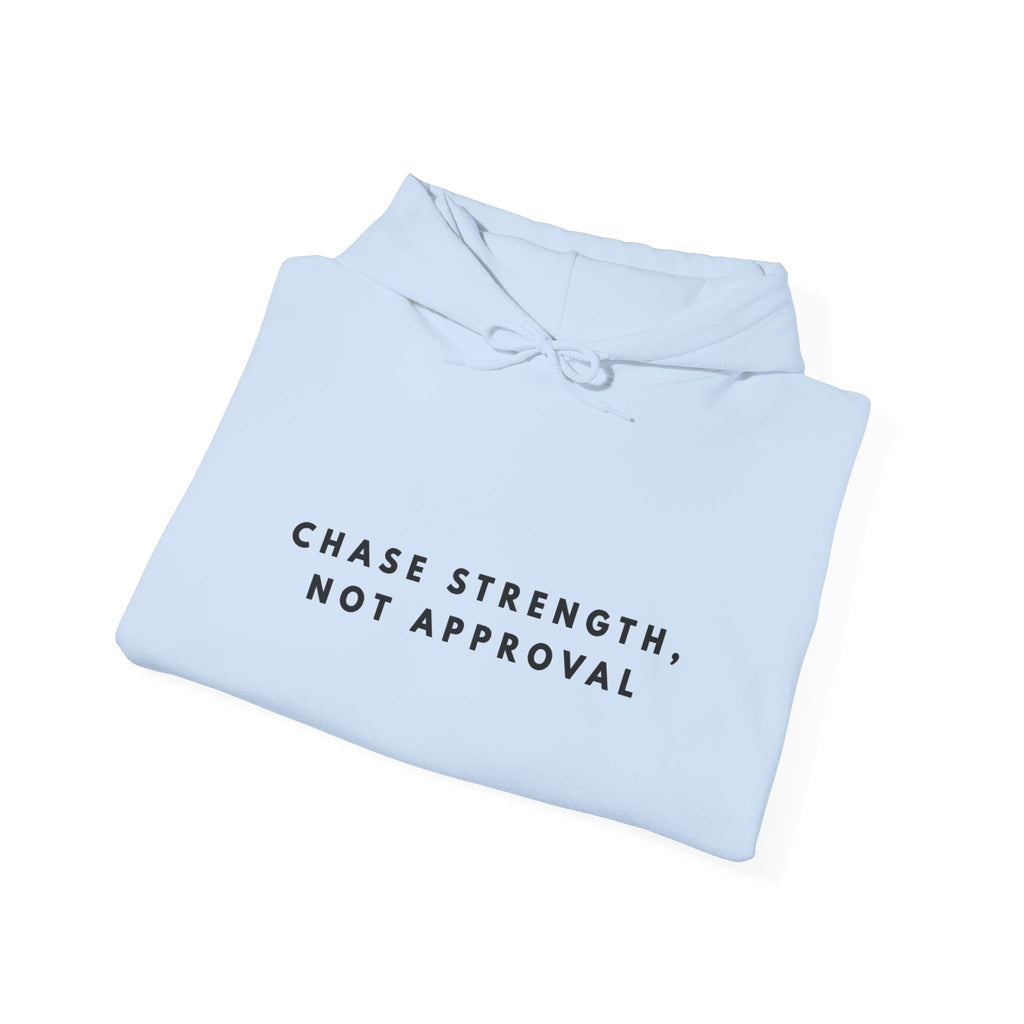 Chase Strength Not Approval Inspirational Hoodie