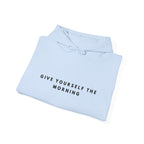 Give Yourself the Morning Inspirational Hoodie