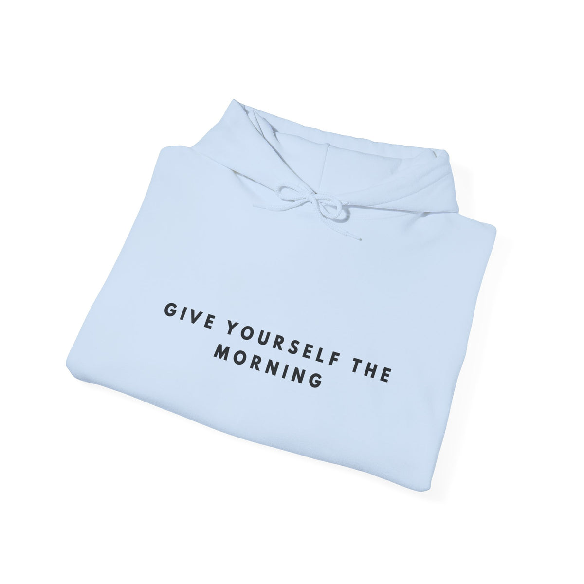 Give Yourself the Morning Inspirational Hoodie